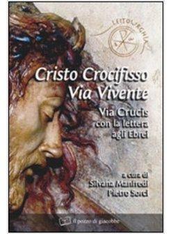 CRISTO CROCIFISSO VIA VIVENTE VIA CRUCIS CON LA LETTERA AGLI EBREI