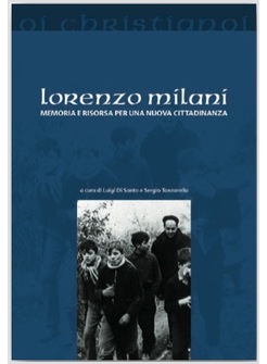 LORENZO MILANI MEMORIA E RISORSA PER UNA NUOVA CITTADINANZA
