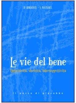 LE VIE DEL BENE. OGGETTIVITA', STORICITA', INTERSOGGETTIVITA'