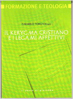 KERYGMA CRISTIANO E I LEGAMI AFFETTIVI (IL)