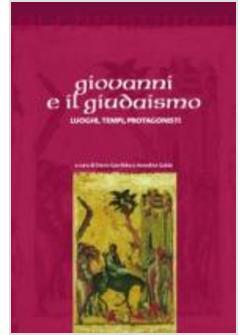 GIOVANNI E IL GIUDAISMO LUOGHI TEMPI PROTAGONISTI