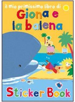 IL MIO PRIMISSIMO LIBRO DI GIONA E LA BALENA CON ADESIVI