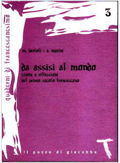 DA ASSISI AL MONDO STORIE E RIFLESSIONI DEL PRIMO SECOLO FRANCESCANO