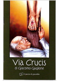 VIA CRUCIS DI GIACOMO GAGLIONE