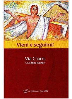 VIENI E SEGUIMI! VIA CRUCIS