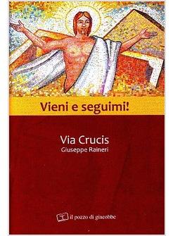 VIENI E SEGUIMI! VIA CRUCIS