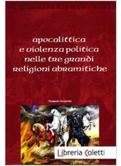 APOCALITTICA E VIOLENZA POLITICA NELLE TRE GRANDI RELIGIONI ABRAMITICHE
