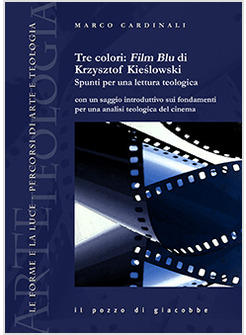 TRE COLORI: FILM BLU DI KRZYSZTOF KIESLOWSKI. SPUNTI PER UNA LETTURA TEOLOGICA