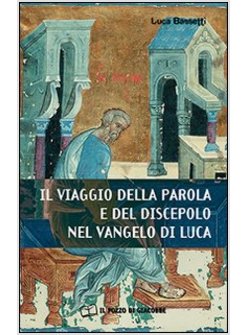 IL VIAGGIO DELLA PAROLA E DEL DISCEPOLO NEL VANGELO DI LUCA