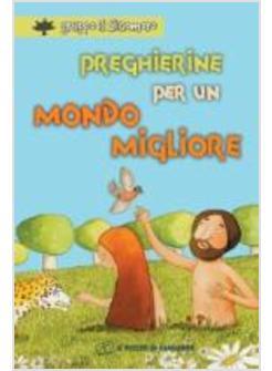 PREGHIERINE PER UN MONDO MIGLIORE