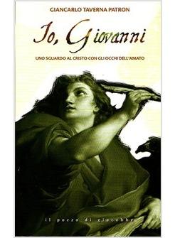 IO, GIOVANNI UNO SGUARDO AL CRISTO CON GLI OCCHI DELL'AMATO