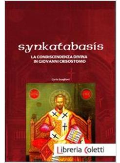 SYNKATABASIS LA CONDISCENDENZA DIVINA IN GIOVANNI CRISOSTOMO