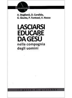 LASCIARSI EDUCARE DA GESU' NELLA COMPAGNIA DEGLI UOMINI