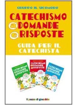 CATECHISMO A DOMANDE E RISPOSTE. GUIDA PER IL CATECHISTA