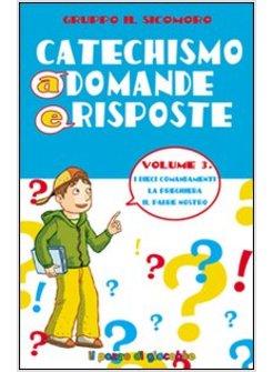 CATECHISMO A DOMANDE E RISPOSTE 3 I COMANDAMENTI LA PREGHIERA IL PADRE NOSTRO