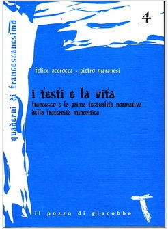 I TESTI E LA VITA. FRANCESCO E LA PRIMA TESTUALITA' NORMATIVA DELLA FRATERNITA'