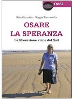 OSARE LA SPERANZA LA LIBERAZIONE VIENE DAL SUD