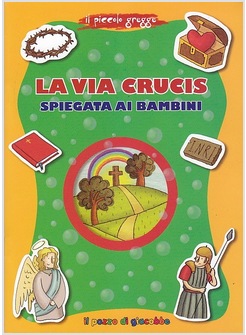 LA VIA CRUCIS SPIEGATA AI BAMBINI. IL PICCOLO GREGGE