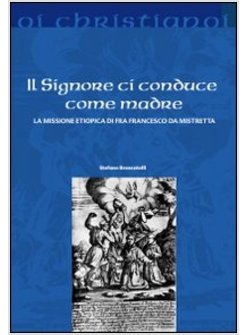 IL SIGNORE CI CONDUCE COME MADRE. LA MISSIONE ETIOPICA DI FRANCESCO DA MISTRETTA