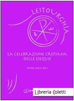 LA CELEBRAZIONE CRISTIANA DELLE ESEQUIE 