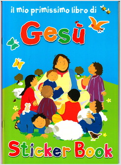 IL MIO PRIMISSIMO LIBRO DI GESU'. CON ADESIVI