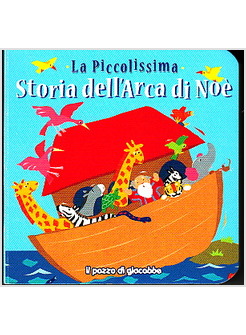 LA PICCOLISSIMA STORIA DELL'ARCA DI NOE'