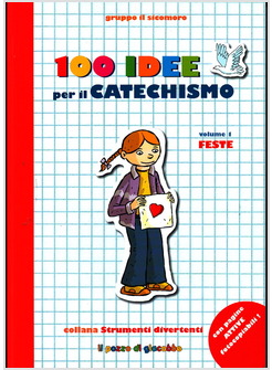 100 IDEE PER IL CATECHISMO. VOL. 1: FESTE.