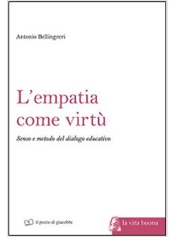 EMPATIA COME VIRTU. SENSO E METODO DEL DIALOGO EDUCATIVO (L')