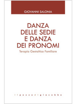 DANZA DELLE SEDIE E DANZA DEI PRONOMI TERAPIA GESTALICA FAMILIARE