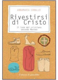 RIVESTIRSI DI CRISTO. IL LOOK DEL CRISTIANO SECONDO MATTEO
