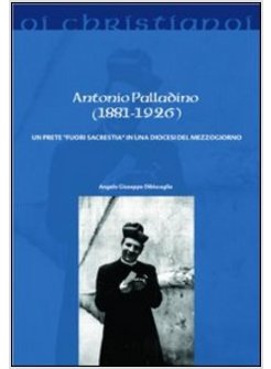 ANTONIO PALLADINO (1881-1926). UN PRETE "FUORI SACRESTIA" IN UNA DIOCESI DEL MEZ