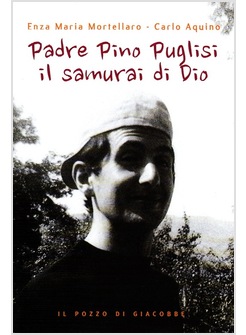 PADRE PINO PUGLISI IL SAMURAI DI DIO