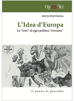 L'IDEA D'EUROPA. LA CRISI DI OGNI POLITICA CRISTIANA