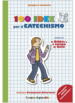 100 IDEE PER IL CATECHISMO VOLUME II LA BIBBIA IL TEMPO DI GESU'