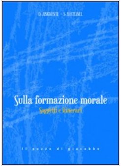 SULLA FORMAZIONE MORALE. SOGGETTI E ITINERARI