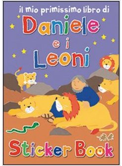 IL MIO PRIMISSIMO LIBRO DI DANIELE E I LEONI. CON ADESIVI