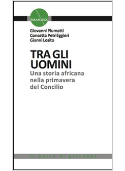 TRA GLI UOMINI. UNA STORIA AFRICANA NELLA PRIMAVERA DEL CONCILIO