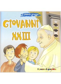 GIOVANNI XXIII. IL PICCOLO GREGGE