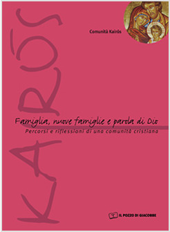 FAMIGLIA, NUOVE FAMIGLIE E PAROLA DI DIO.PERCORSI E RIFLESSIONI DI UNA COMUNITA'