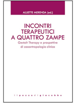 INCONTRI TERAPEUTICI A QUATTRO ZAMPE GESTALT THERAPY