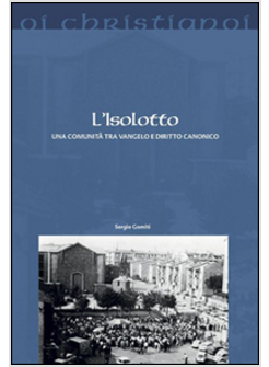 L'ISOLOTTO. UNA COMUNITA' TRA VANGELO E DIRITTO CANONICO