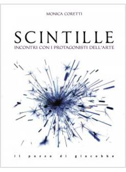 SCINTILLE. INCONTRI CON I PROTAGONISTI DELL'ARTE