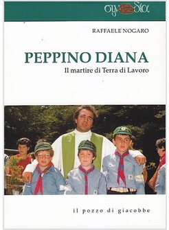 PEPPINO DIANA. IL MARTIRE DI TERRA DEL LAVORO