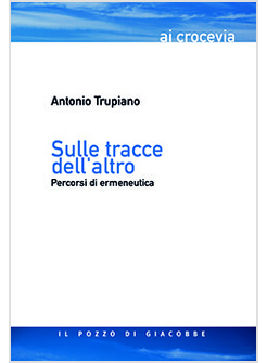 SULLE TRACCE DELL'ALTRO. PERCORSI DI ERMENEUTICA