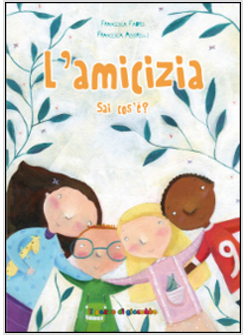 L'AMICIZIA. SAI COS'E'?