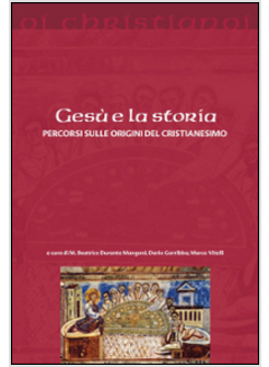 GESU' E LA STORIA. PERCORSI SULLE ORIGINI DEL CRISTIANESIMO