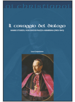 IL CORAGGIO DEL DIALOGO. MARIO STURZO, VESCOVO DI PIAZZA ARMERINA (1903-1941)