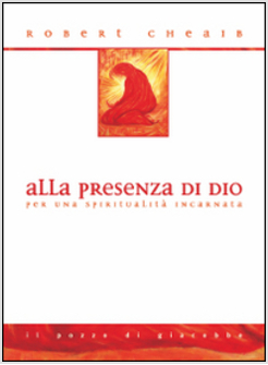 ALLA PRESENZA DI DIO. PER UNA SPIRITUALITA' INCARNATA