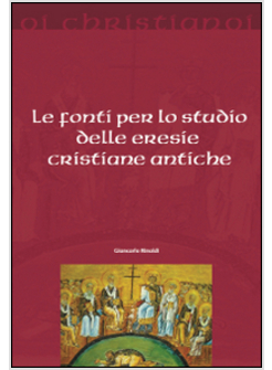 LE FONTI PER LO STUDIO DELLE ERESIE 