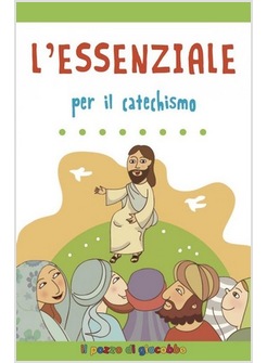 L'ESSENZIALE PER IL CATECHISMO